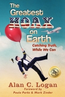 The Greatest Hoax on Earth: Catching Truth, While We Can 173619741X Book Cover