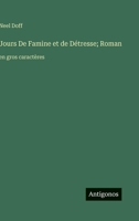 Jours De Famine et de Détresse; Roman: en gros caractères (French Edition) 3387091788 Book Cover