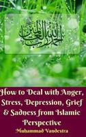 How to Deal With Anger, Stress, Depression, Grief and Sadness from Islamic Perspective 1388476835 Book Cover