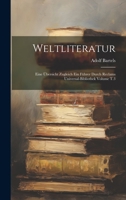 Weltliteratur: Eine übersicht zugleich ein führer durch Reclams Universal-Bibliothek Volume T.3 1020750480 Book Cover