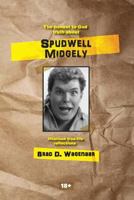 The honest to God truth about Spudwell Midgely: Autobiography 0620572574 Book Cover