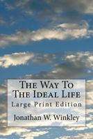 The Way To The Ideal Life: Large Print Edition 1724440993 Book Cover
