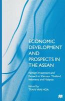 Economic Development and Prospects in the ASEAN: Foreign Investment and Growth in Vietnam, Thailand, Indonesia and Malaysia 0333670248 Book Cover