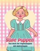 Süße Puppen: das Buch der Papierpuppen mit Malvorlagen B0C51RLNSF Book Cover