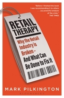 Retail Therapy: Why the Retail Industry is Broken – and What Can Be Done to Fix It 1472965108 Book Cover