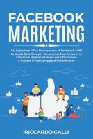 Facebook Marketing: Fai Esplodere il Tuo Business con le Facebook ADS! La Guida Definitiva per Convertire i Tuoi Annunci in Clienti. Le Migliori strategie per Ottimizzare e Scalare le Tue Campagne Pub 1802685049 Book Cover