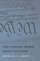 The Upside-Down Constitution 0674061918 Book Cover