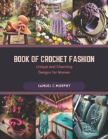 Book of Crochet Fashion: Unique and Charming Designs for Women B0CR9CVX6G Book Cover