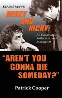 "Aren't You Gonna Die Someday?"  Elaine May's Mikey and Nicky: An Examination,  Reflection, and Making Of (hardback) 1629334669 Book Cover