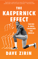 The Kaepernick Effect: Taking a Knee, Changing the World 1620976757 Book Cover