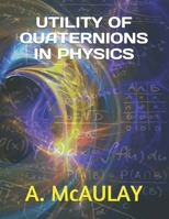 Utility of quaternions in physics 101732980X Book Cover