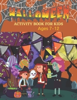 Halloween activity book for kids ages 7-12: Halloween Kids Activity, Halloween Activity Books, Halloween Coloring and Activity Book for Kids, ... Activity Book Halloween, kids activity books B09DN1DT6J Book Cover