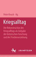 Kriegsalltag: Die Rekonstruction Des Kriegsalltags ALS Aufgabe Der Historischen Forchung Und Der Friedenserziehung 3476303209 Book Cover