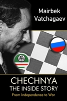 Chechnya : The Inside Story 1948598175 Book Cover