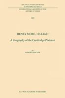 Henry More, 1614-1687: A Biography of the Cambridge Platonist 140201502X Book Cover