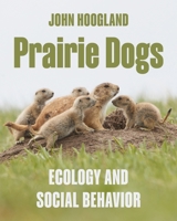 Prairie Dogs: Ecology and Social Behavior 0691199760 Book Cover