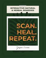 SCAN HEAL REPEAT: Interactive Natural & Herbal Remedies B0GH3CD3KZ Book Cover
