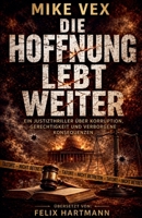 Die Hoffnung lebt weiter: Ein Justizthriller über Korruption, Gerechtigkeit und verborgene Konsequenzen (German Edition) B0HDVVHNRP Book Cover