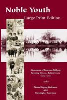 Noble Youth - Large Print Edition: Adventures of Fourteen Siblings Growing Up on a Polish Estate 1919-1939 1500237493 Book Cover