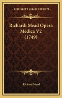 Richardi Mead Opera Medica V2 (1749) 1167029038 Book Cover