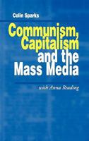 Communism, Capitalism and the Mass Media 0761950753 Book Cover