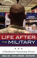 Life After the Military: A Handbook for Transitioning Veterans 144222133X Book Cover