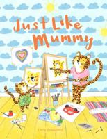 Just Like Mummy 1843653524 Book Cover