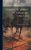 Complete Works of Abraham Lincoln; Volume 12 1021887668 Book Cover