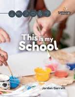 This is my School: A Sensory Story: Social Story Sensory Stories B0FH6JQS39 Book Cover