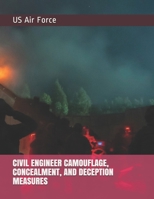 CIVIL ENGINEER CAMOUFLAGE, CONCEALMENT, AND DECEPTION MEASURES 1674232101 Book Cover