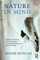 Nature in Mind: Systemic Thinking and Imagination in Ecopsychology and Mental Health 178220377X Book Cover