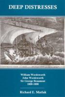 Deep Distresses: William Wordsworth, John Wordsworth, Sir George Beaumont : 1800-1808 0874138159 Book Cover