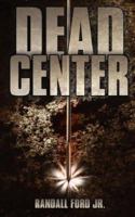 Dead Center 1425991076 Book Cover