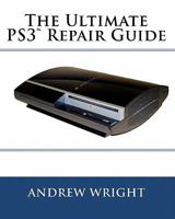 The Ultimate PS3(tm) Repair Guide 0578054779 Book Cover