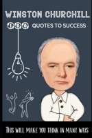 Winston Churchill 100 Quotes to Success: This will make you think in many ways B09GXKMNJJ Book Cover