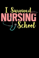 I Survived Nursing School: Cute I Survived Nursing School Registered Nurse Graduation Blank Composition Notebook for Journaling & Writing (120 Lined Pages, 6 x 9) 170857865X Book Cover