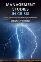 Management Studies in Crisis: Fraud, Deception and Meaningless Research 1108727484 Book Cover