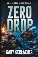 Zero Drop: An AJ Docker and Banshee Thriller (An Aj Docker Medical Thriller) 1685138276 Book Cover
