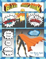 Blank Comic Book for Boys Ages 9-12: Draw Your Own Comics, 120 Blank Comic Book Templates To Write Stories 1654648752 Book Cover