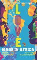 Love Made in Africa: Our Stories Redefined Anthology 2024: Flash Fiction Edition (Our Stories Redefined Anthology for African Writing) 9914969852 Book Cover