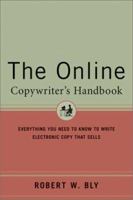 The Online Copywriter's Handbook : Everything You Need to Know to Write Electronic Copy That Sells