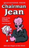 Quotations from Chairman Jean: Inside the Mind of Canada's Prime Minister - In His Own Words 0889952396 Book Cover