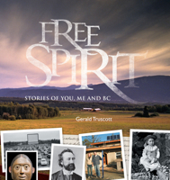 Free Spirit: Stories of You, Me and BC 0772658706 Book Cover