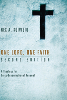 One Lord, One Faith: A Theology for Cross-Denominational Renewal 1556359470 Book Cover