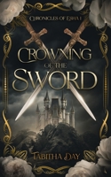 Crowning of the Sword: Esha Chronicles 1 (Chronicles of Esha) 0473709147 Book Cover