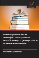 Badanie porównawcze potencjalu dendrymerów modyfikowanych genetycznie w leczeniu nowotworów 6209103510 Book Cover