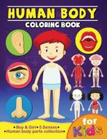 Human Body Coloring Book for Kids: Anatomy and 5 Senses Activity Learning Work for Boys and Girls 1717984878 Book Cover