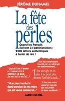 La Fête des perles: Quand les Français écrivent à l'administration. 2000lettres authentiques à hurler de rire 2226251707 Book Cover