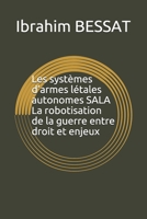 Les syst�mes d'armes l�tales autonomes SALA La robotisation de la guerre entre droit et enjeux B0858WJT8T Book Cover