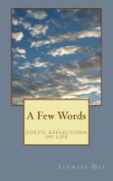 A Few Words: Poetic Reflections on Life 1491085711 Book Cover